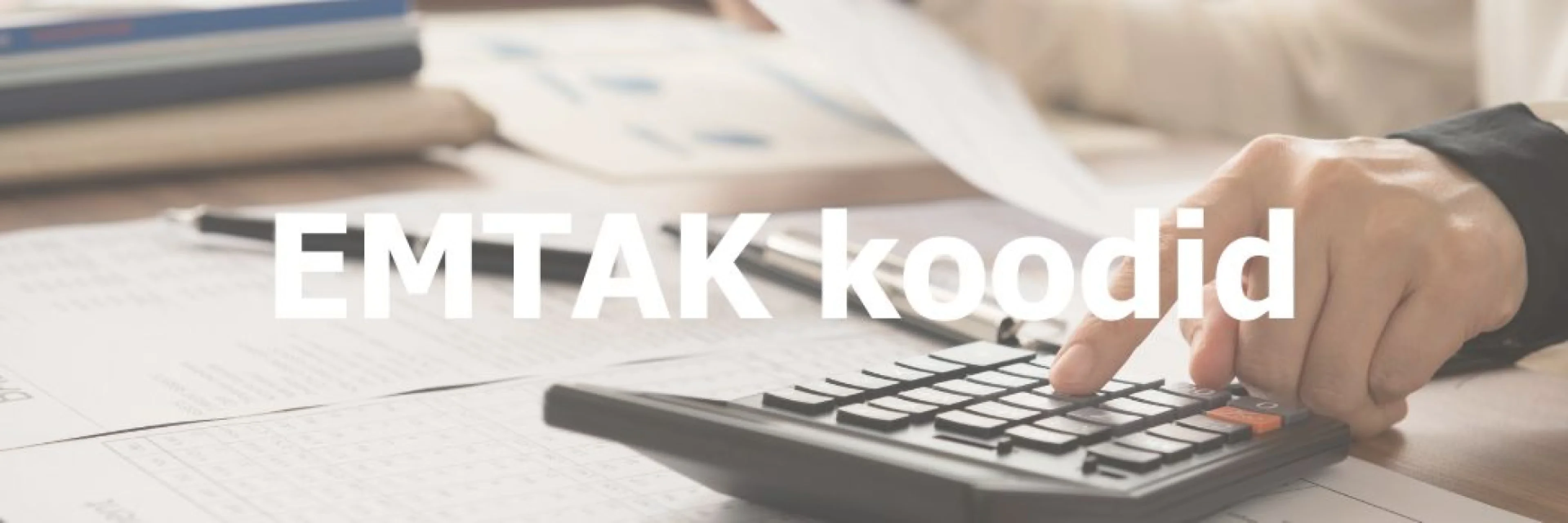Mis on EMTAK koodid ja mida selle koodi valimisel silmas pidada?